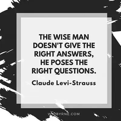 The wise man doesn't give the right answers, he poses the right questions. - Claude Levi-Strauss by Ian O'Byrne on flickr